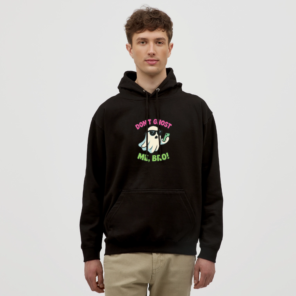 DON'T GHOST ME, BRO Hoodie Unisex - black