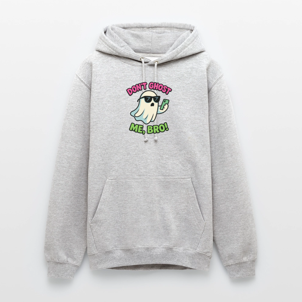DON'T GHOST ME, BRO Hoodie Unisex - light heather grey
