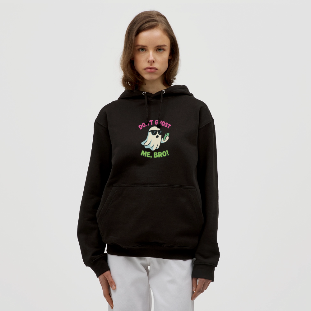 DON'T GHOST ME, BRO Hoodie Unisex - black