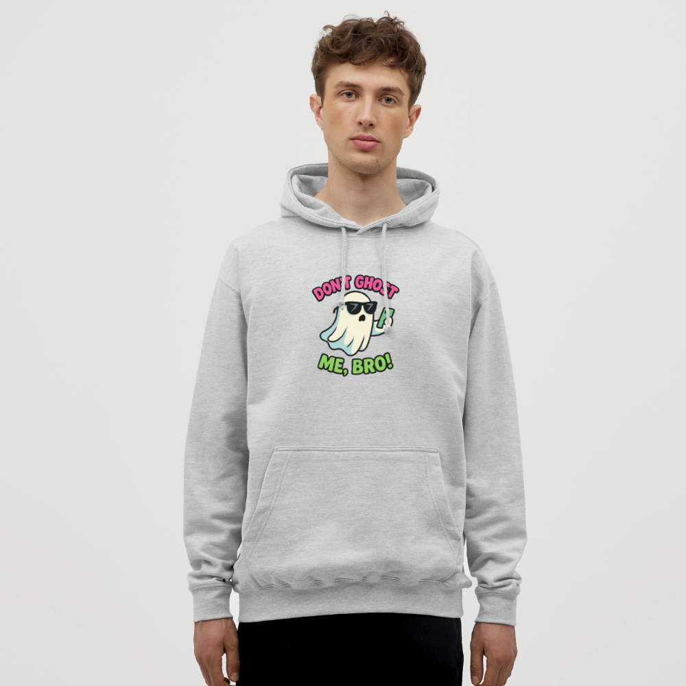 DON'T GHOST ME, BRO Hoodie Unisex - light heather grey
