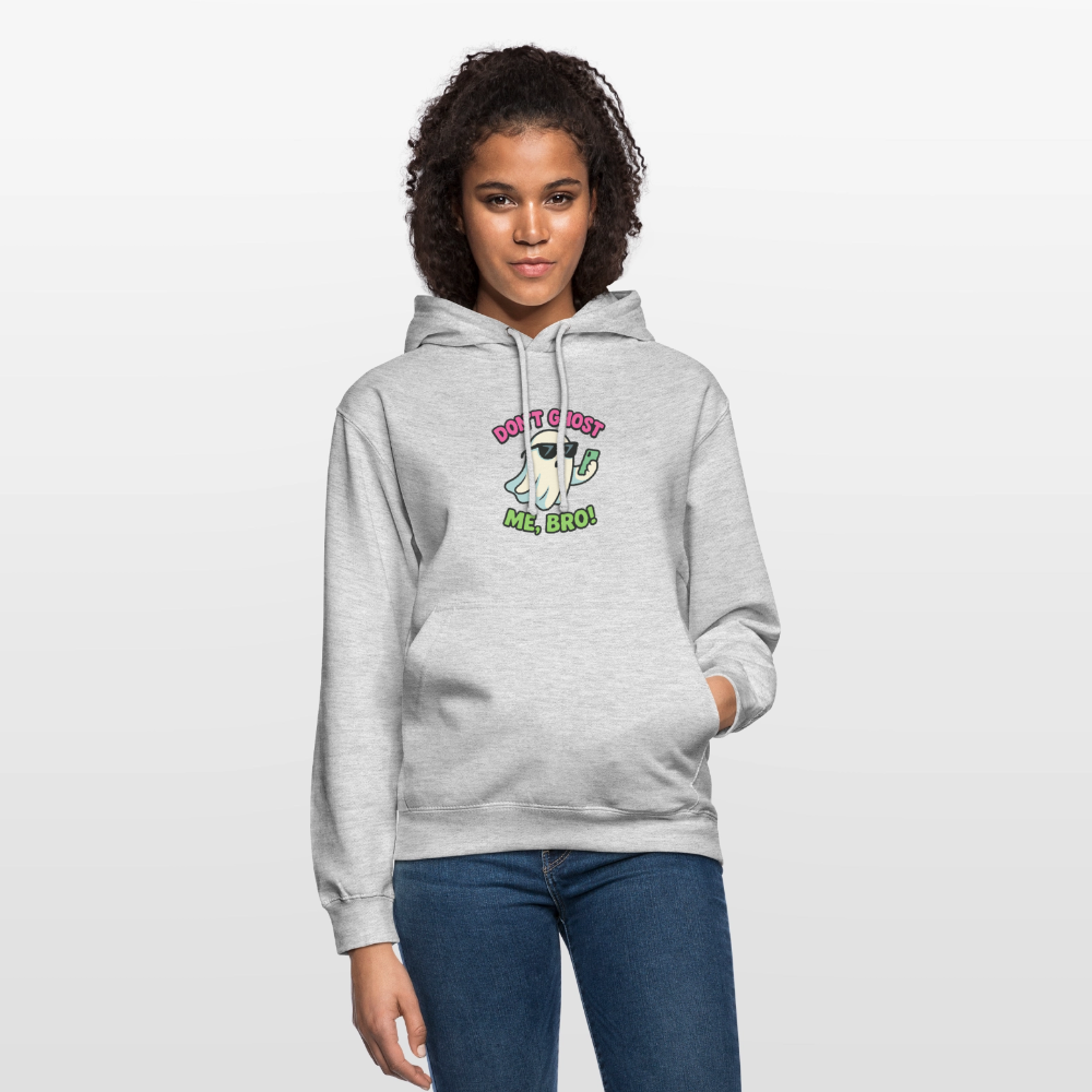 DON'T GHOST ME, BRO Hoodie Unisex - light heather grey