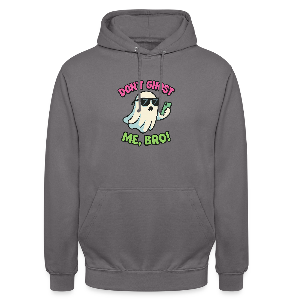 DON'T GHOST ME, BRO Hoodie Unisex - elephant grey