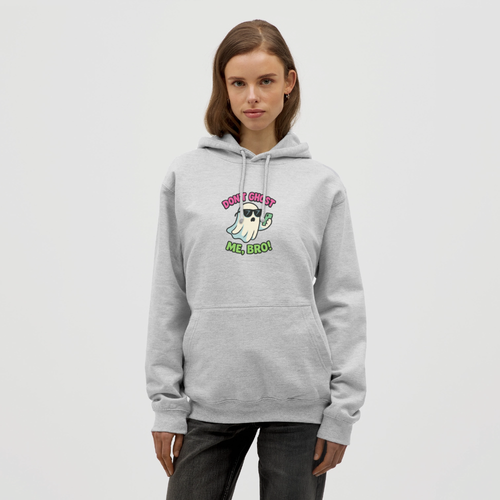 DON'T GHOST ME, BRO Hoodie Unisex - light heather grey