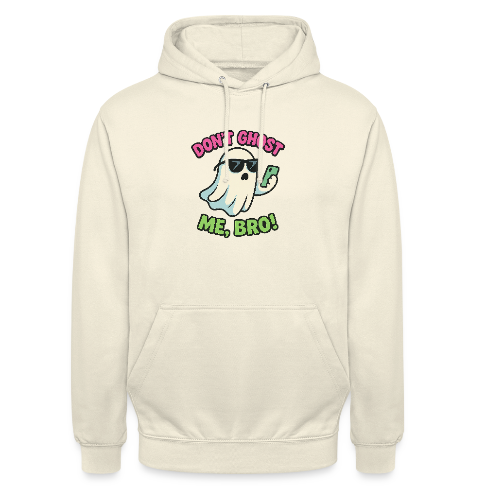 DON'T GHOST ME, BRO Hoodie Unisex - vanilla