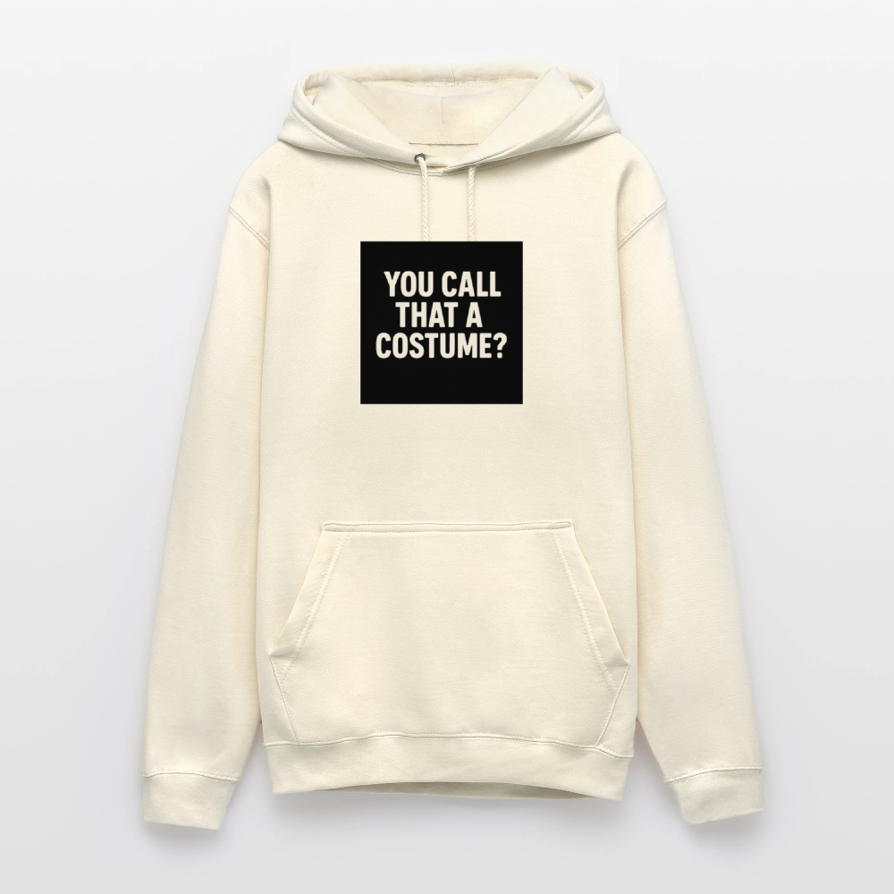 YOU CALL THAT A CUSTOME HOODIE - vanilla