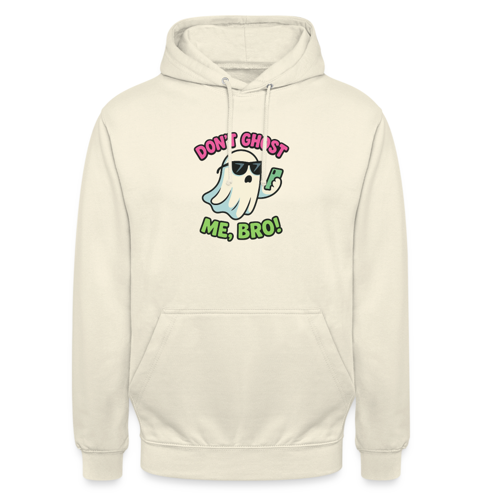 DON'T GHOST ME, BRO Hoodie Unisex - vanilla