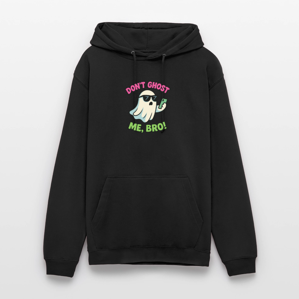 DON'T GHOST ME, BRO Hoodie Unisex - black