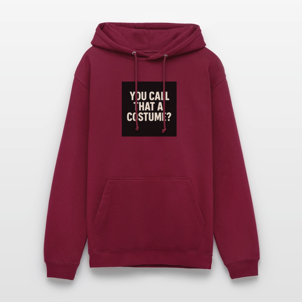 YOU CALL THAT A CUSTOME HOODIE - bordeaux