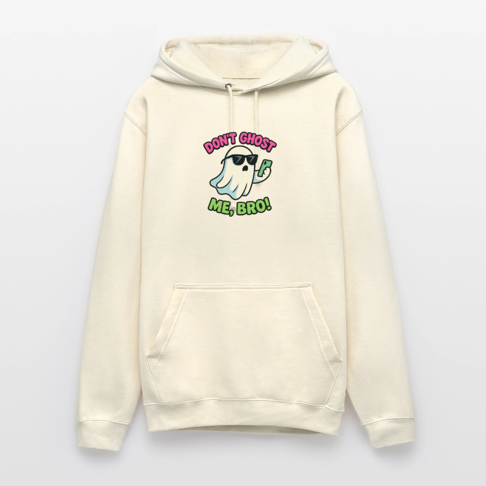 DON'T GHOST ME, BRO Hoodie Unisex - vanilla