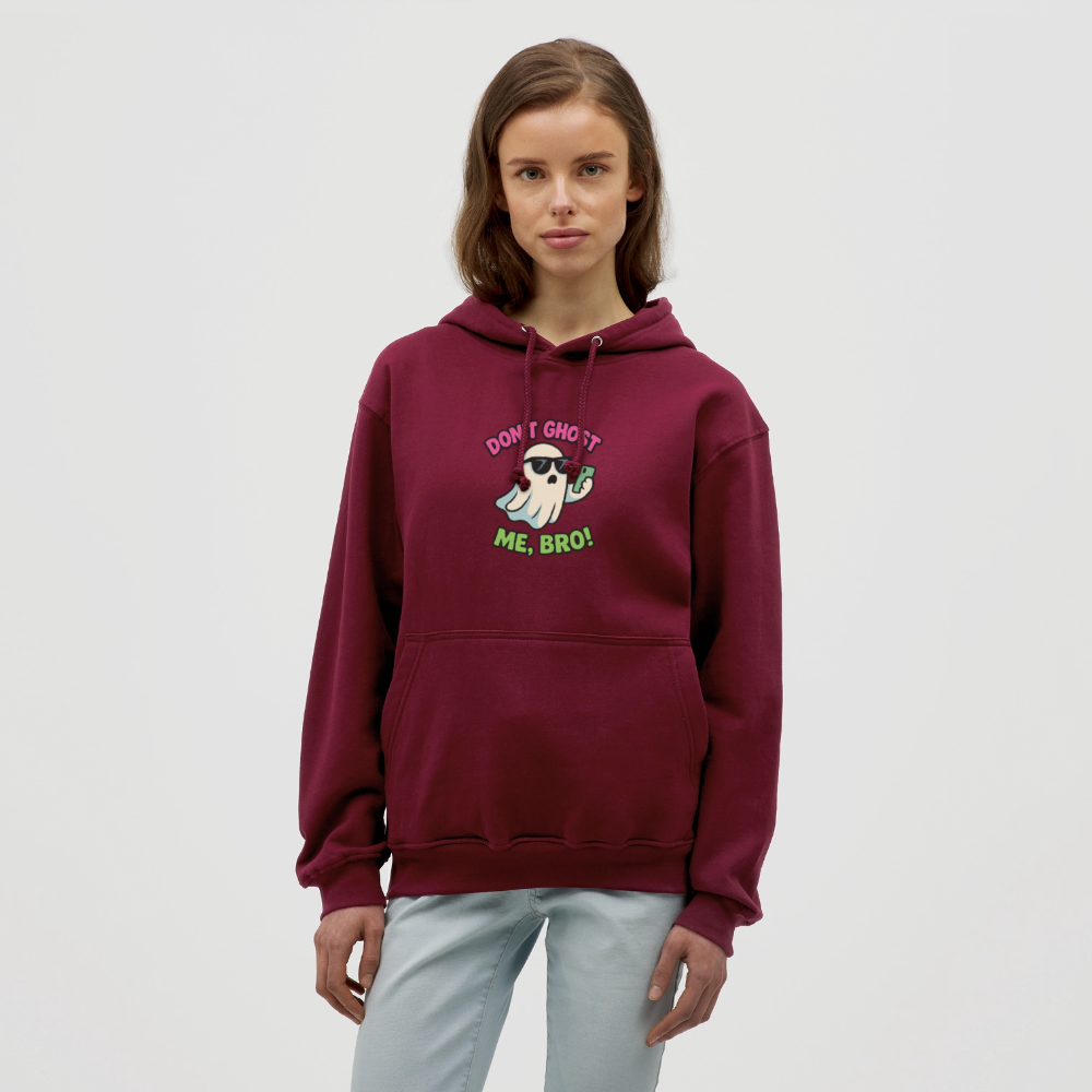 DON'T GHOST ME, BRO Hoodie Unisex - bordeaux