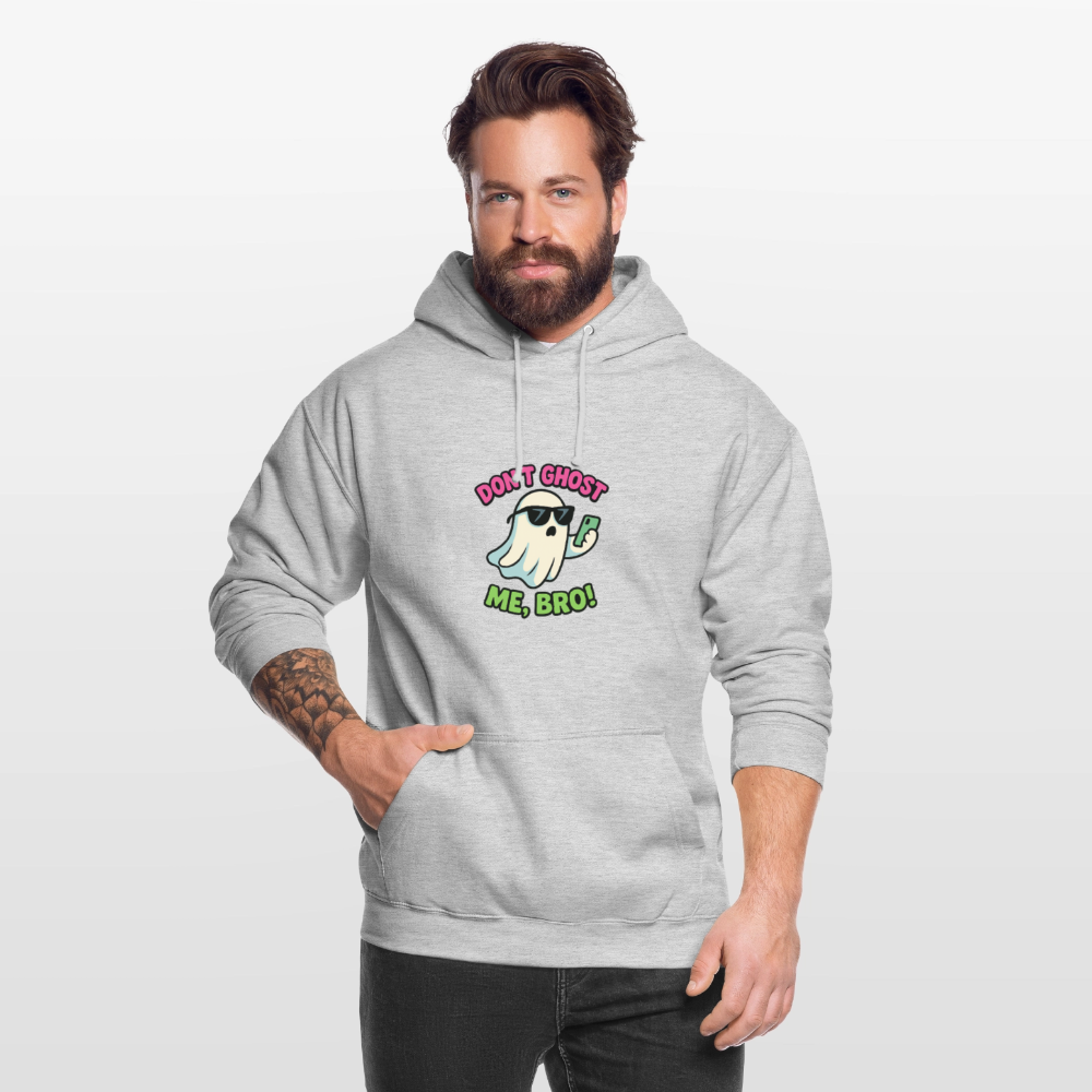 DON'T GHOST ME, BRO Hoodie Unisex - light heather grey