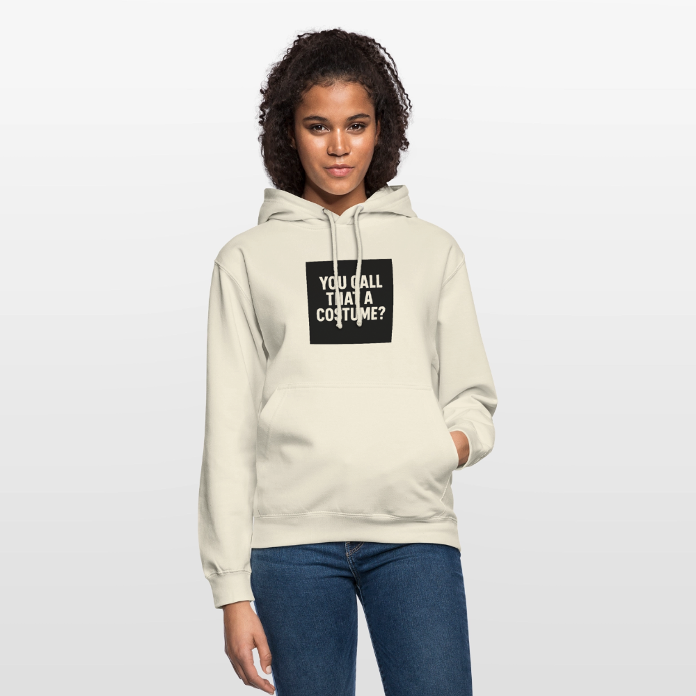 YOU CALL THAT A CUSTOME HOODIE - vanilla