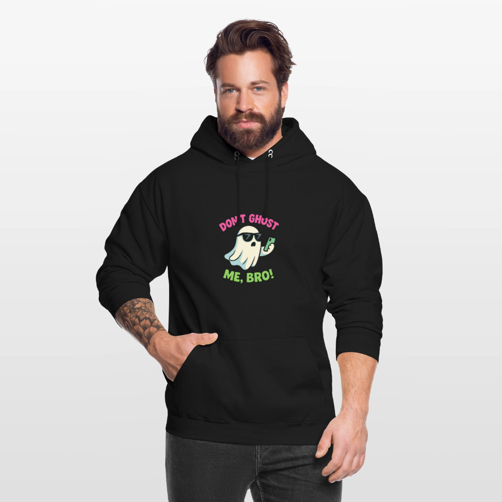 DON'T GHOST ME, BRO Hoodie Unisex - black