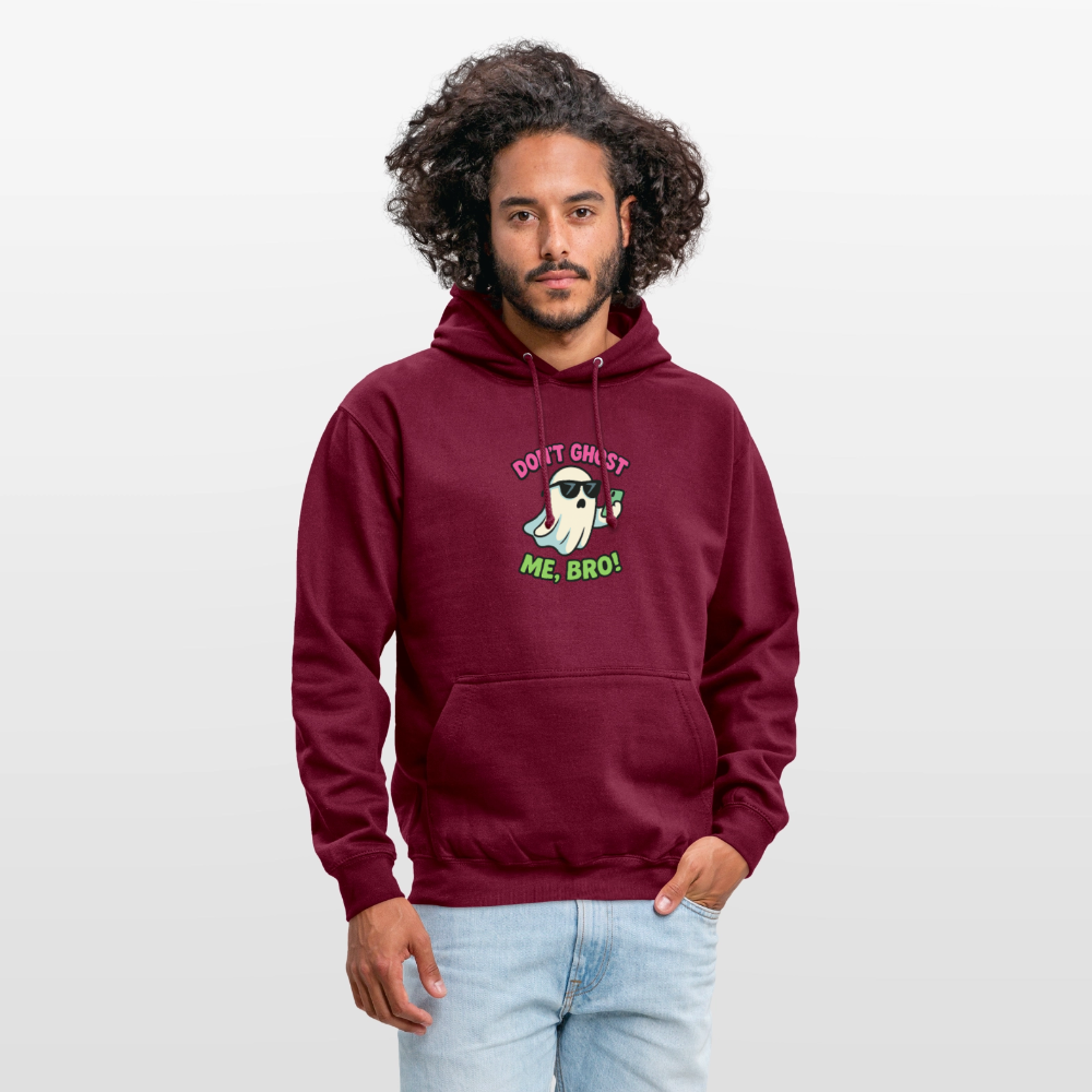 DON'T GHOST ME, BRO Hoodie Unisex - bordeaux