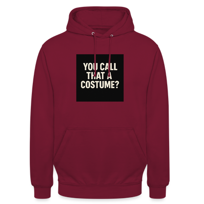 YOU CALL THAT A CUSTOME HOODIE - bordeaux