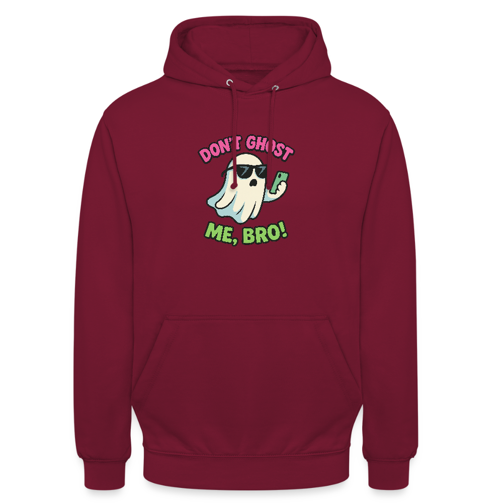DON'T GHOST ME, BRO Hoodie Unisex - bordeaux