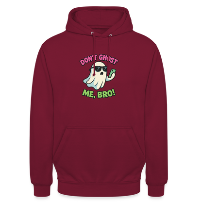 DON'T GHOST ME, BRO Hoodie Unisex - bordeaux