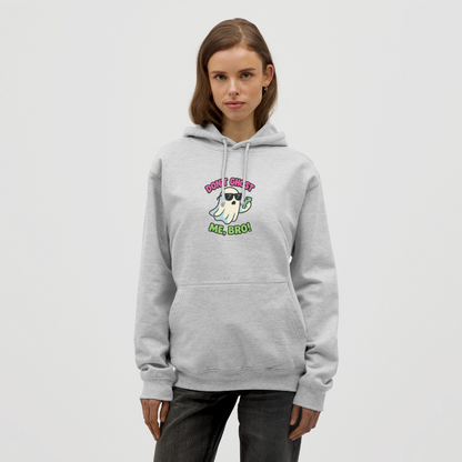 DON'T GHOST ME, BRO Hoodie Unisex - light heather grey