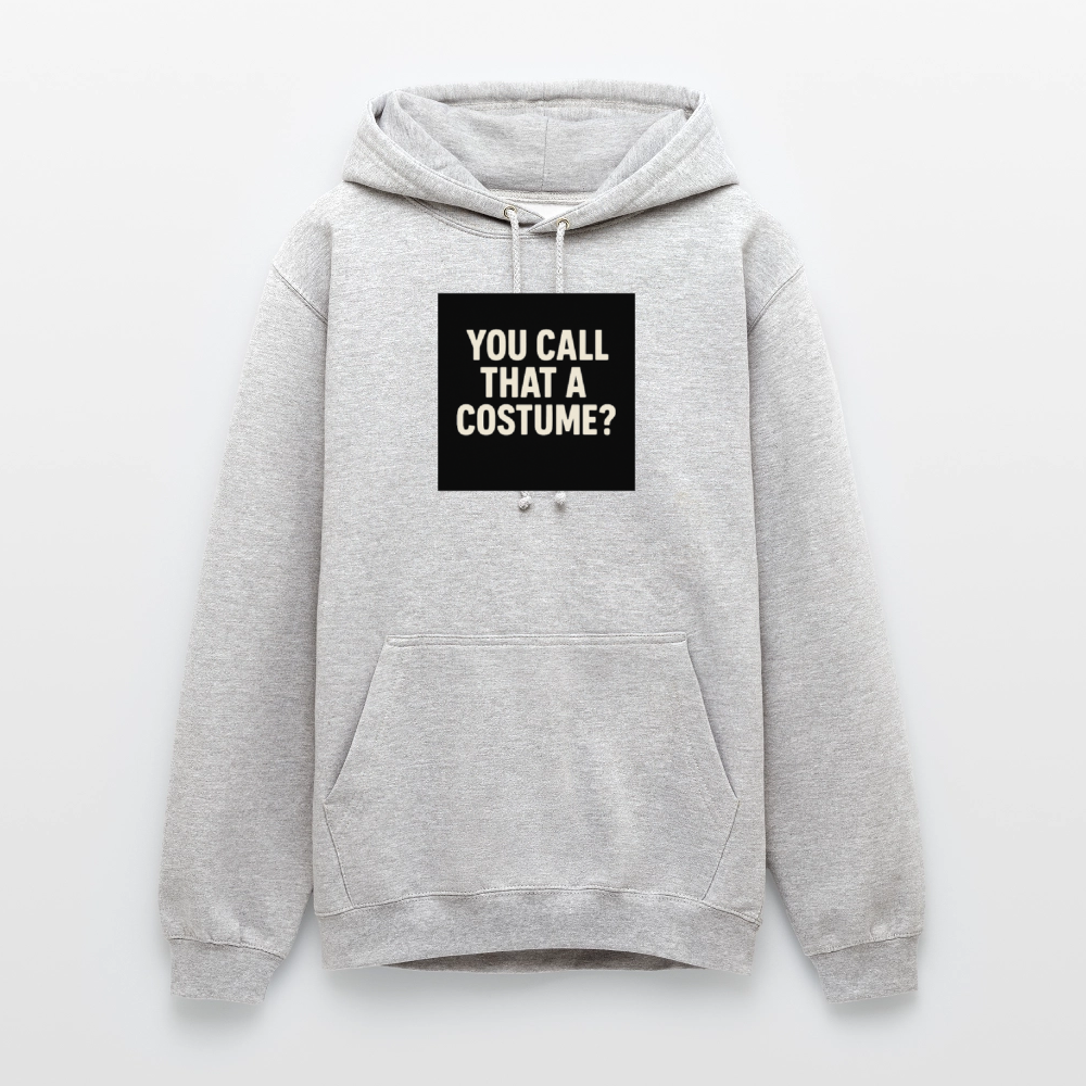YOU CALL THAT A CUSTOME HOODIE - light heather grey