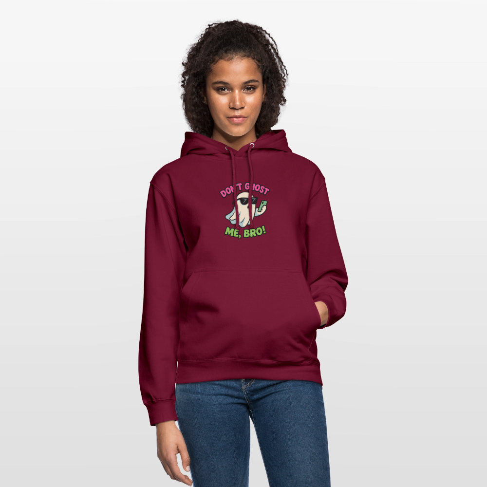 DON'T GHOST ME, BRO Hoodie Unisex - bordeaux